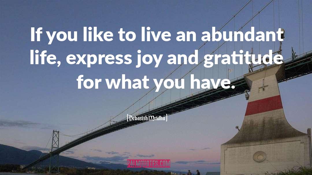 Joy And Gratitude quotes by Debasish Mridha