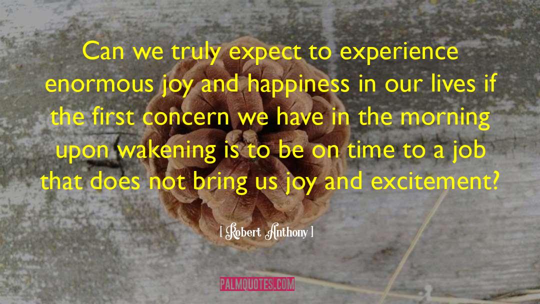Joy And Happiness quotes by Robert Anthony