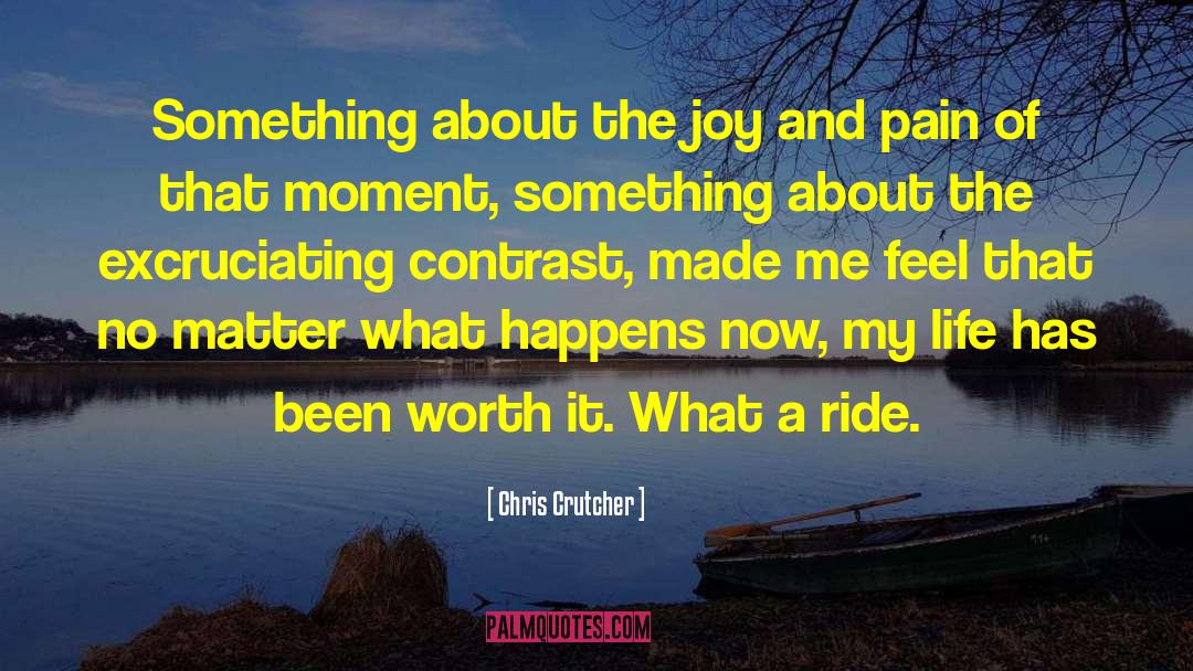 Joy And Pain quotes by Chris Crutcher