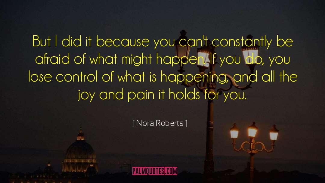 Joy And Pain quotes by Nora Roberts