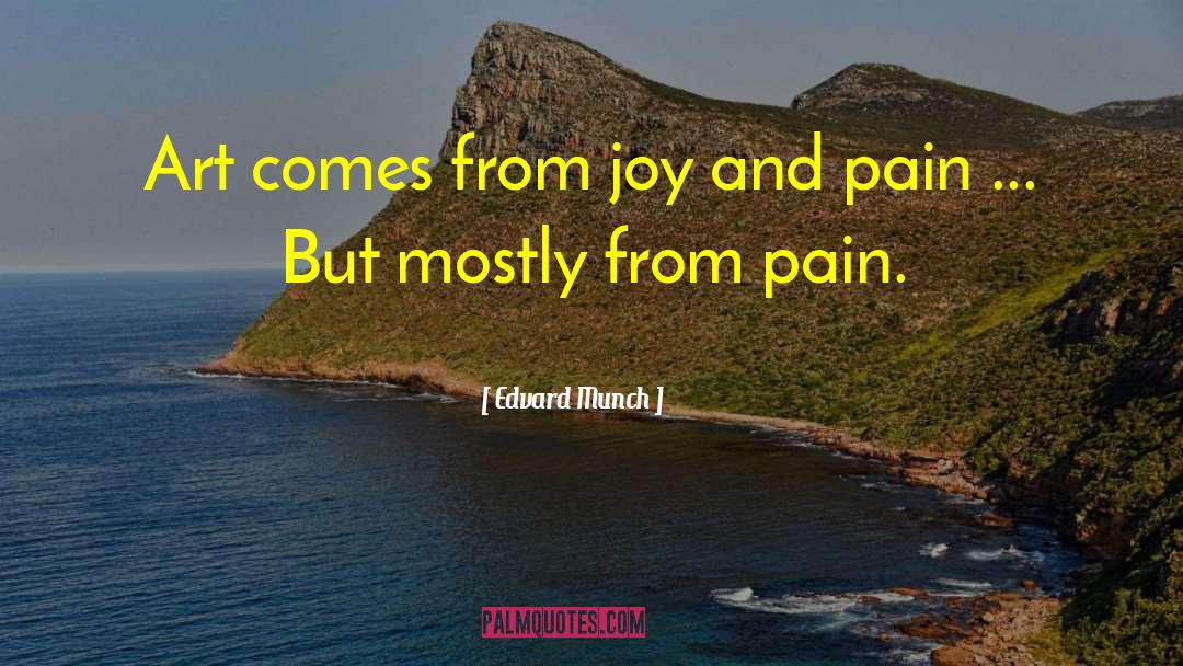 Joy And Pain quotes by Edvard Munch