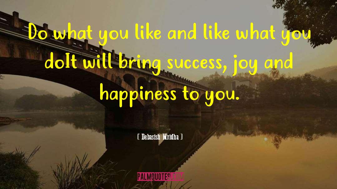 Joy And Sadness quotes by Debasish Mridha