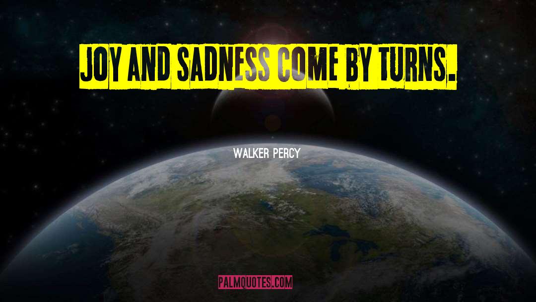 Joy And Sadness quotes by Walker Percy