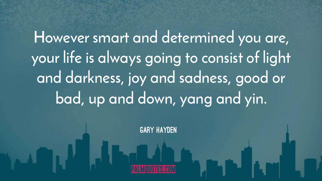 Joy And Sadness quotes by Gary Hayden
