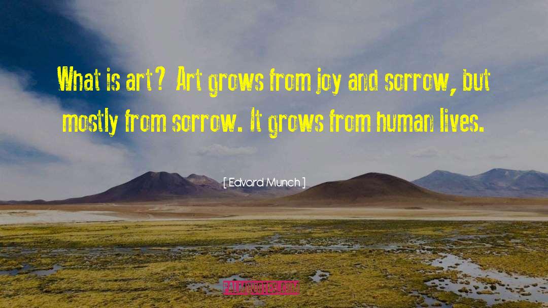Joy And Sorrow quotes by Edvard Munch