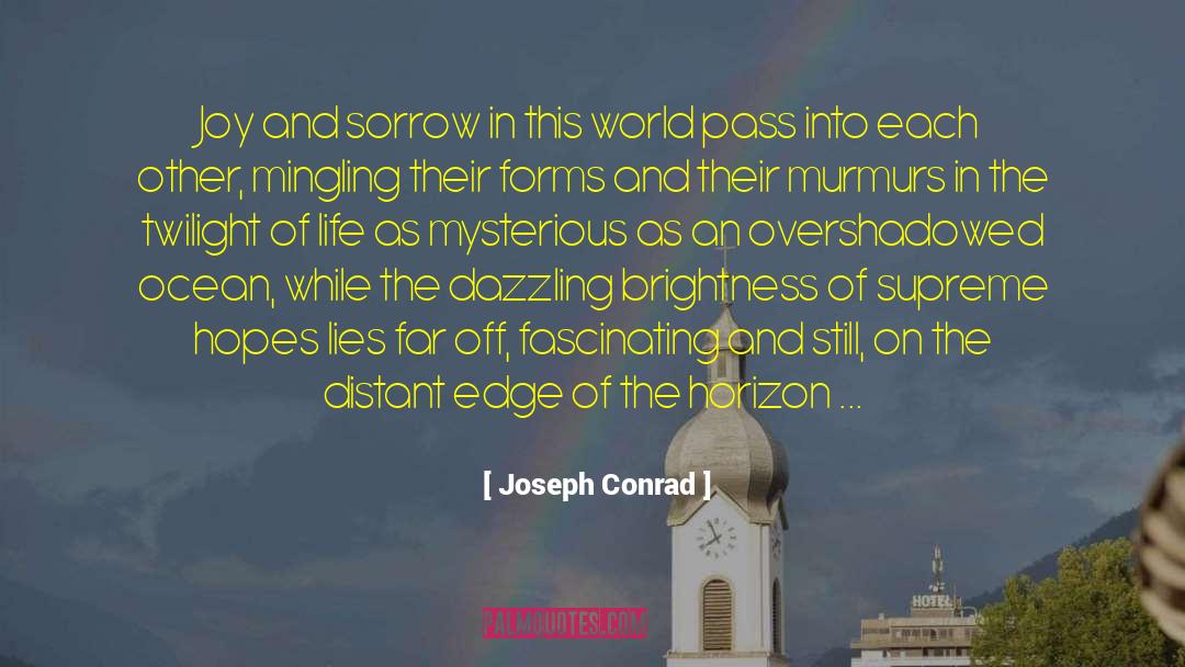 Joy And Sorrow quotes by Joseph Conrad