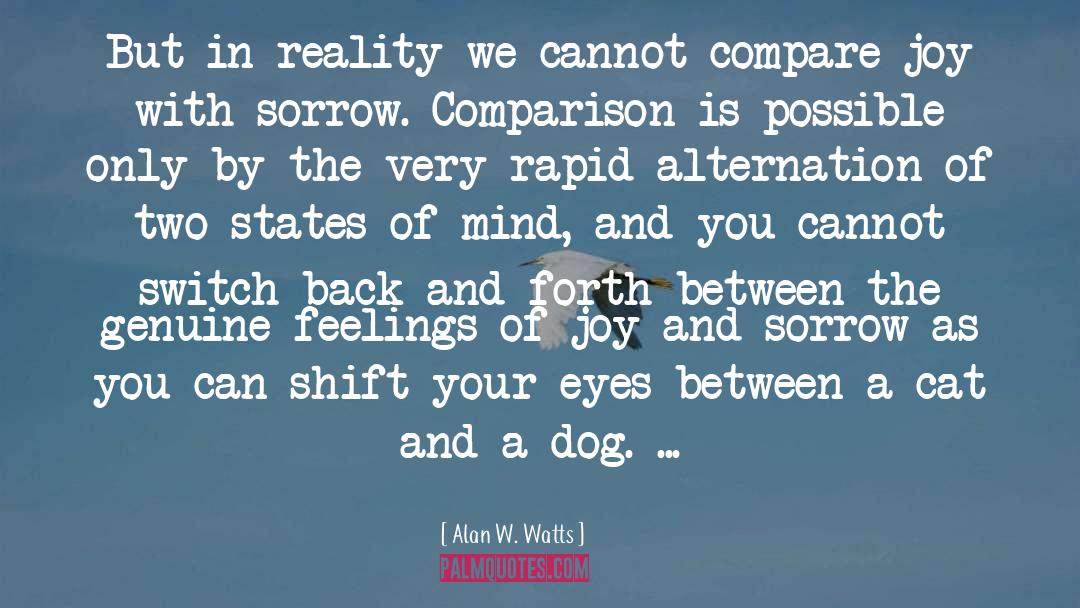 Joy And Sorrow quotes by Alan W. Watts