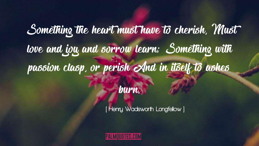 Joy And Sorrow quotes by Henry Wadsworth Longfellow