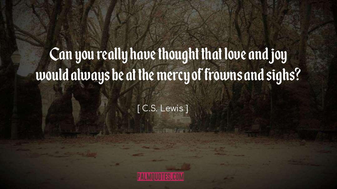 Joy Cs Lewis quotes by C.S. Lewis