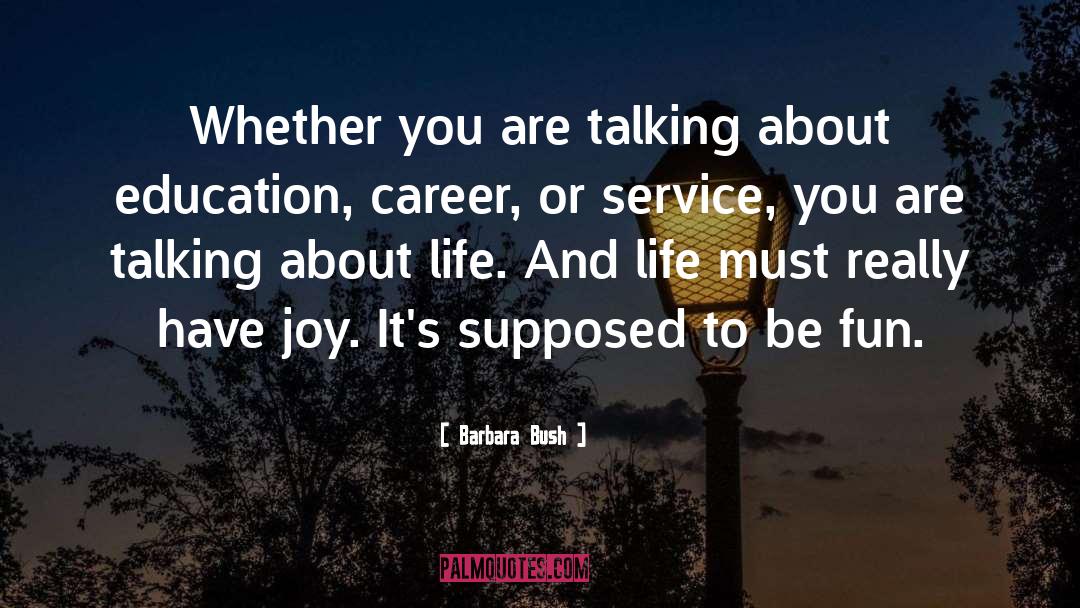 Joy Filled quotes by Barbara Bush