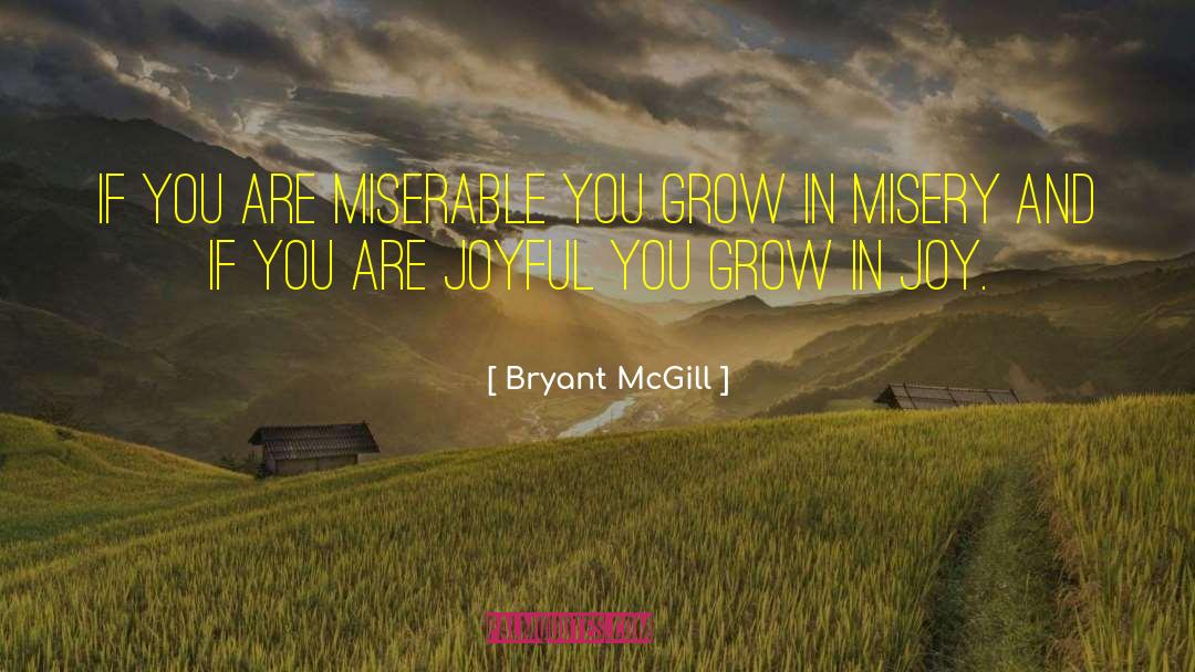 Joy Growth quotes by Bryant McGill
