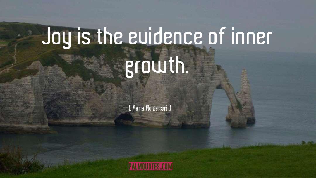 Joy Growth quotes by Maria Montessori