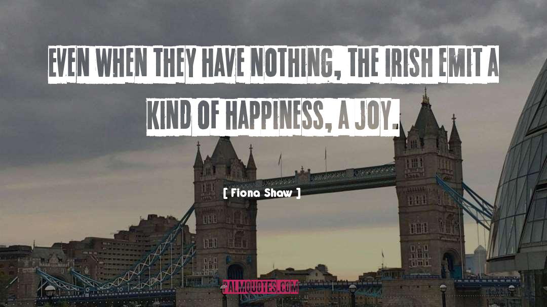 Joy Happiness quotes by Fiona Shaw