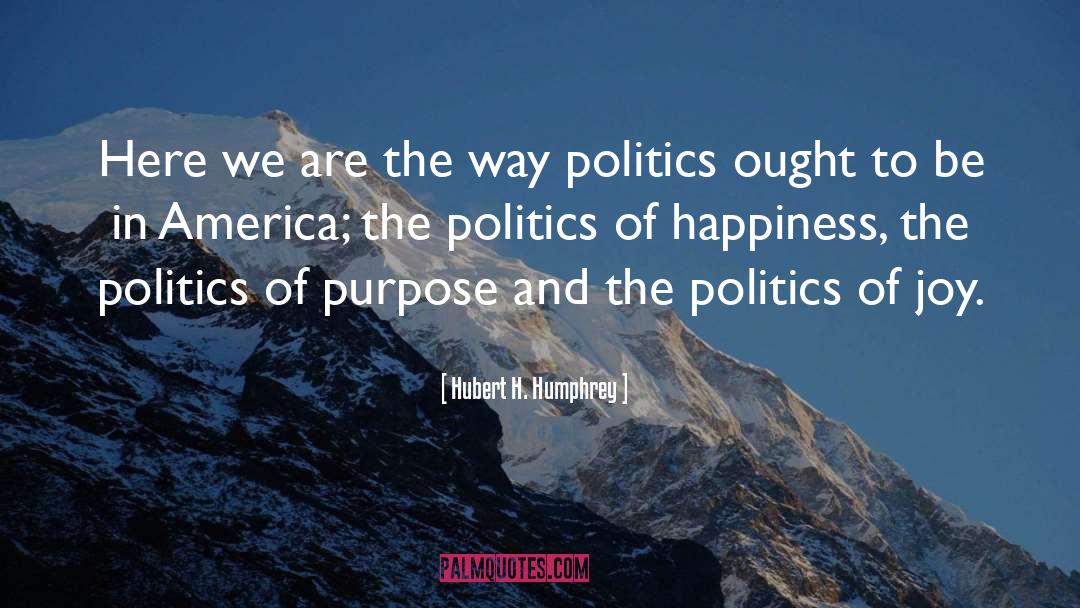 Joy Happiness quotes by Hubert H. Humphrey
