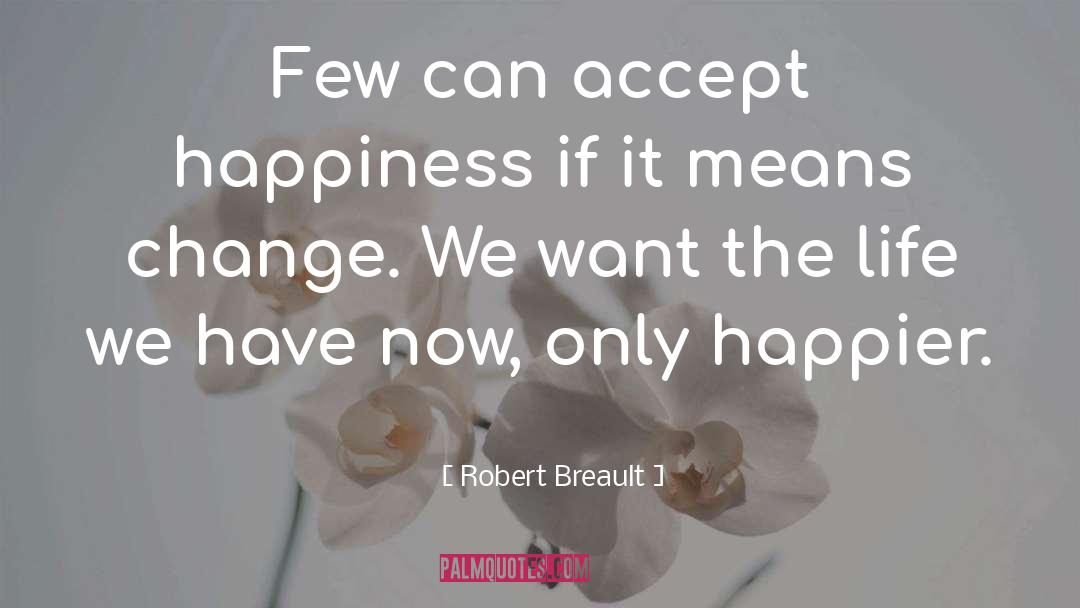 Joy Happiness quotes by Robert Breault