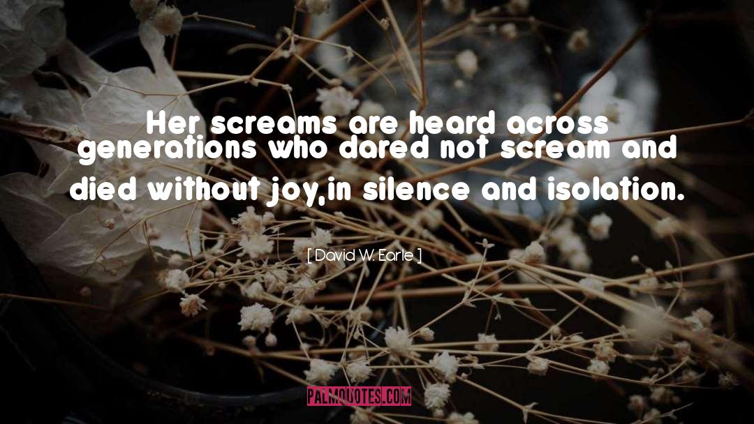 Joy In Silence quotes by David W. Earle