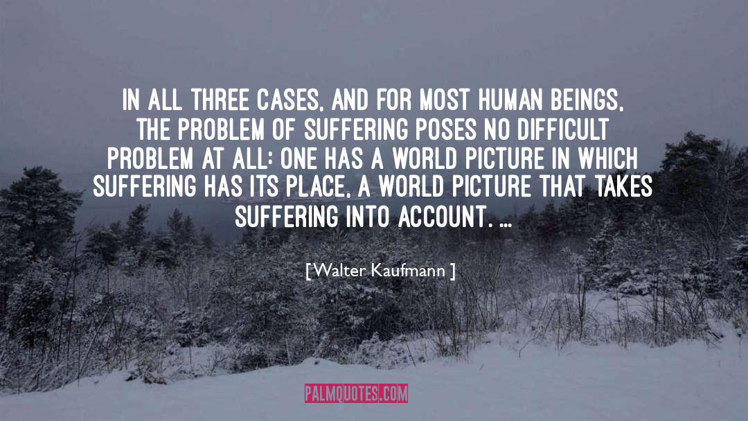 Joy In Suffering quotes by Walter Kaufmann