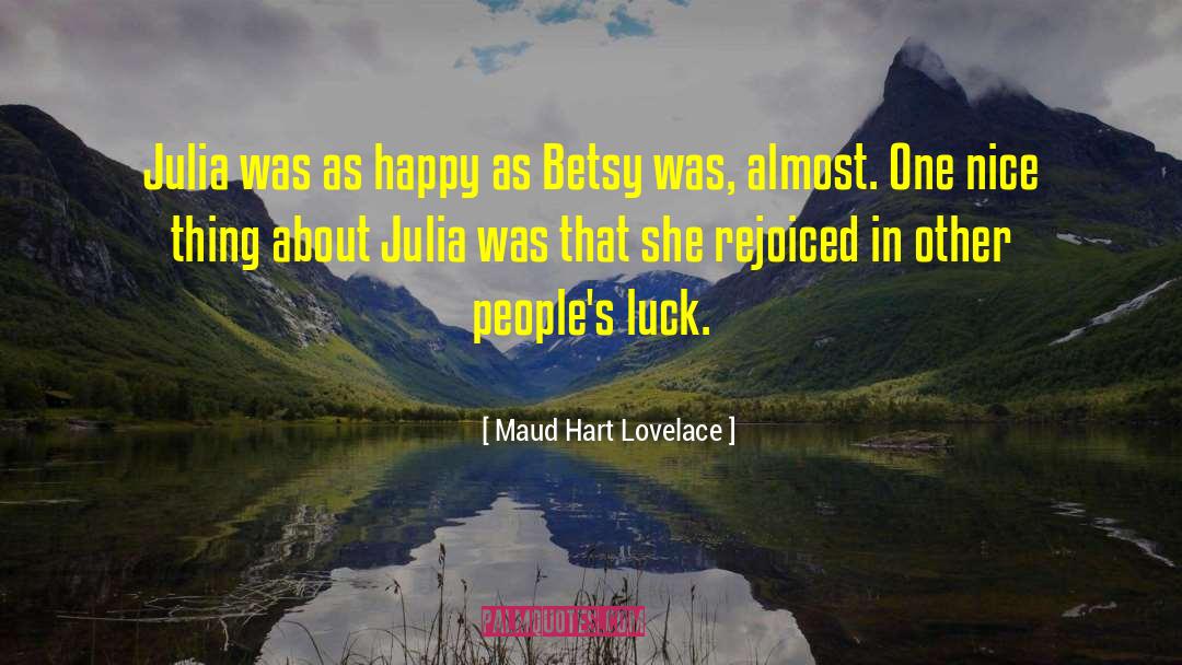Joy In Suffering quotes by Maud Hart Lovelace