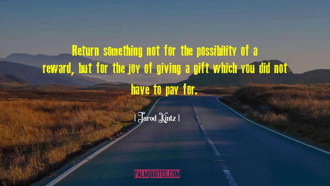 Joy Of Giving quotes by Jarod Kintz