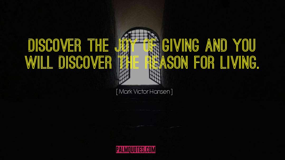 Joy Of Giving quotes by Mark Victor Hansen