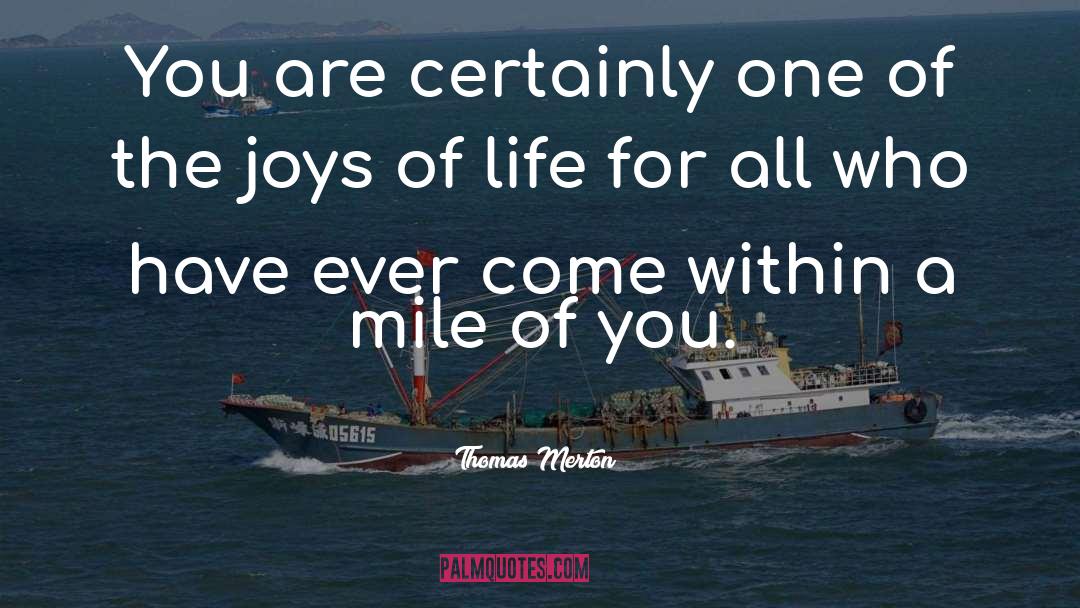 Joy Of Life quotes by Thomas Merton