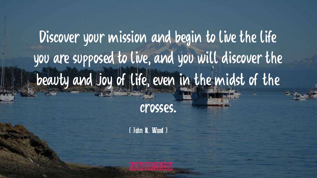 Joy Of Life quotes by John R. Wood