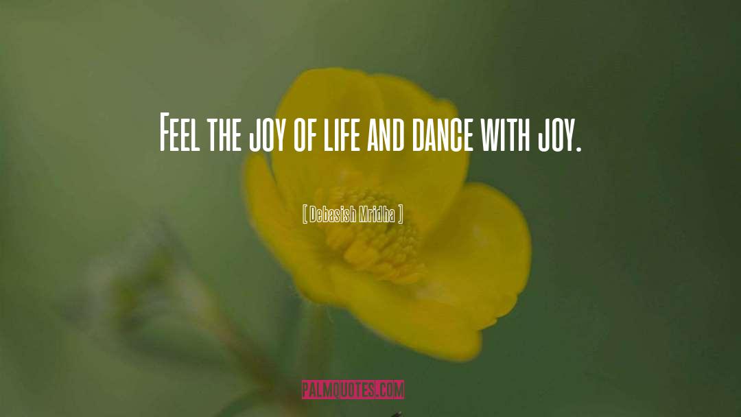 Joy Of Life quotes by Debasish Mridha