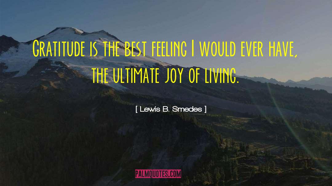 Joy Of Living quotes by Lewis B. Smedes