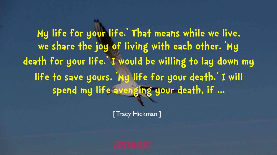 Joy Of Living quotes by Tracy Hickman