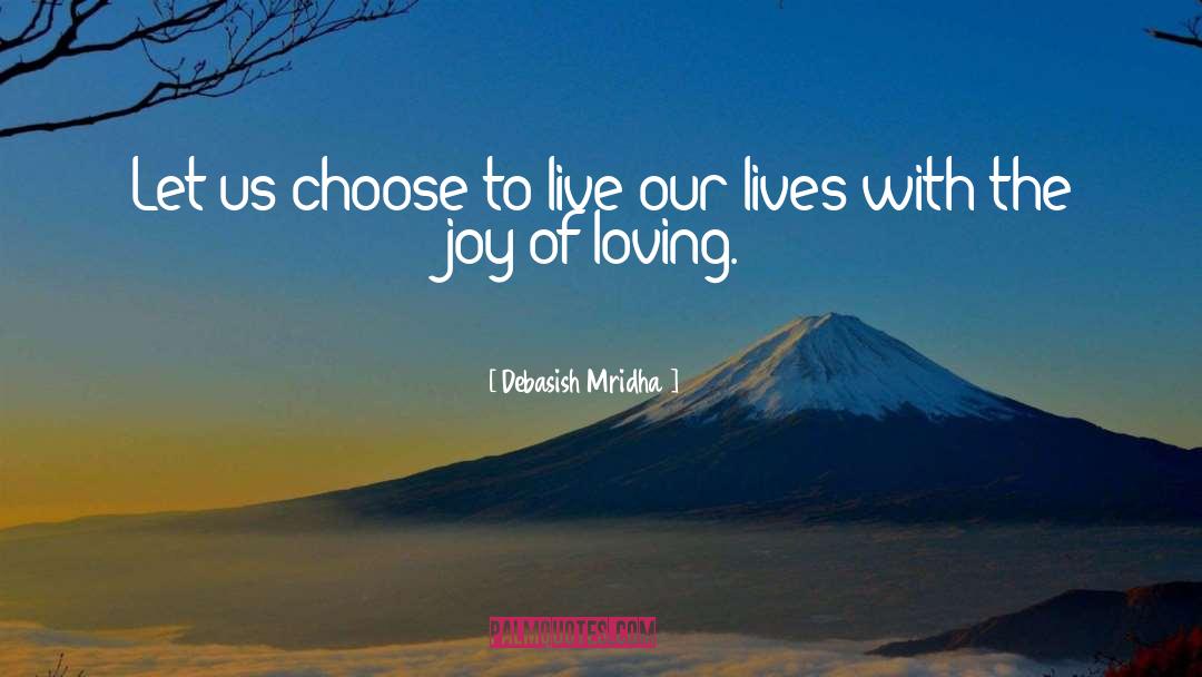 Joy Of Loving quotes by Debasish Mridha