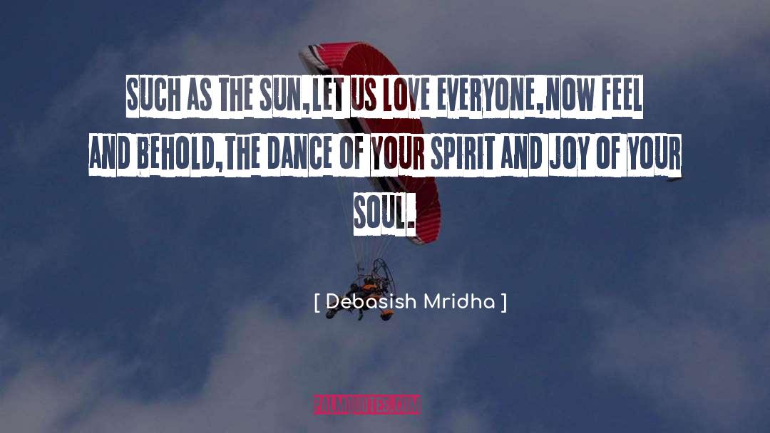 Joy Of Your Soul quotes by Debasish Mridha