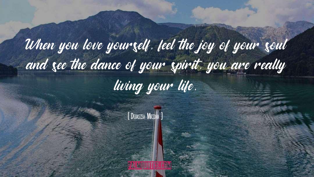 Joy Of Your Soul quotes by Debasish Mridha