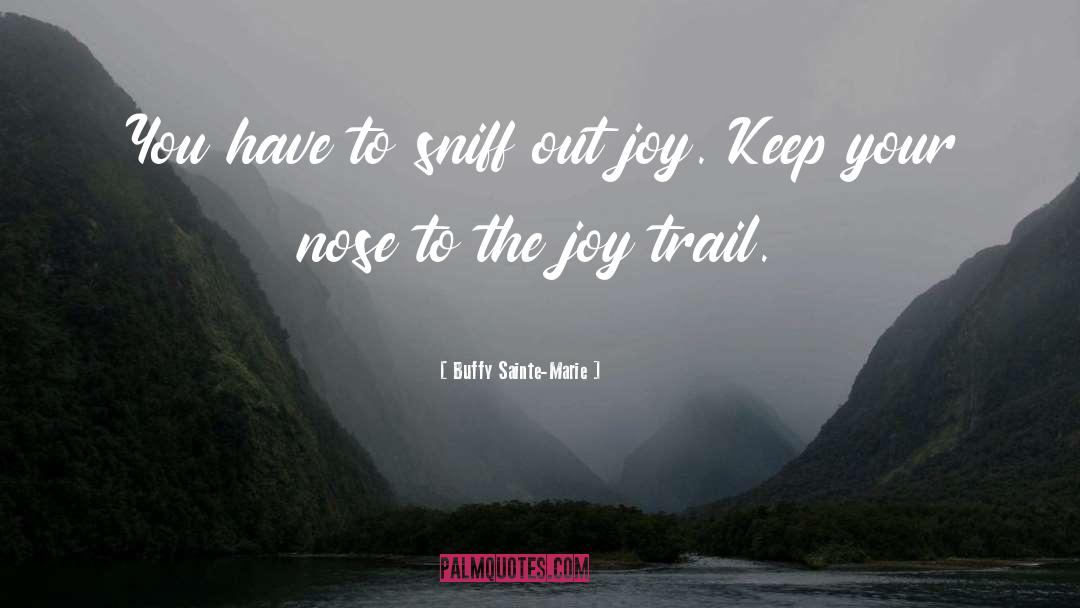 Joy To The World quotes by Buffy Sainte-Marie