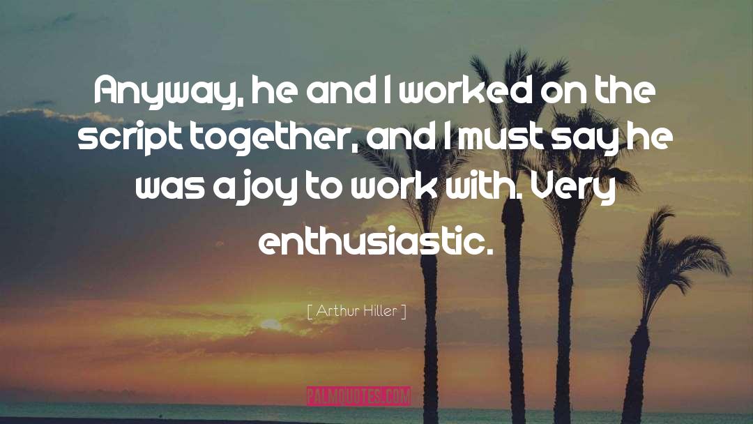 Joy To Work quotes by Arthur Hiller