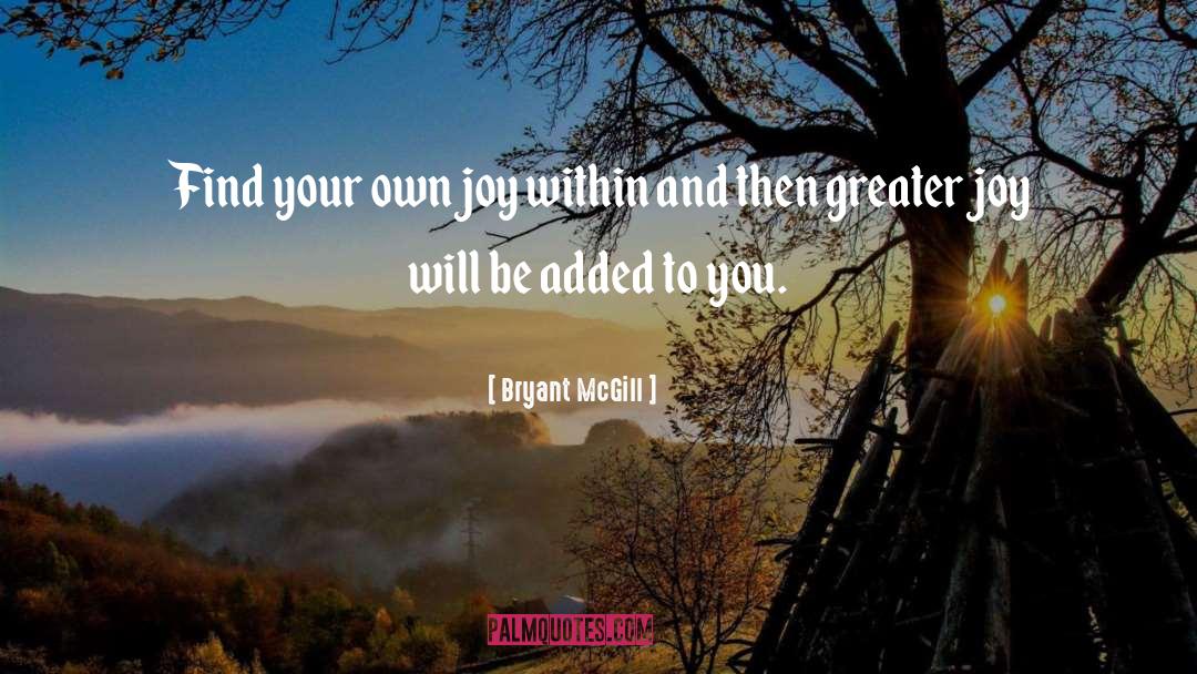 Joy Within quotes by Bryant McGill