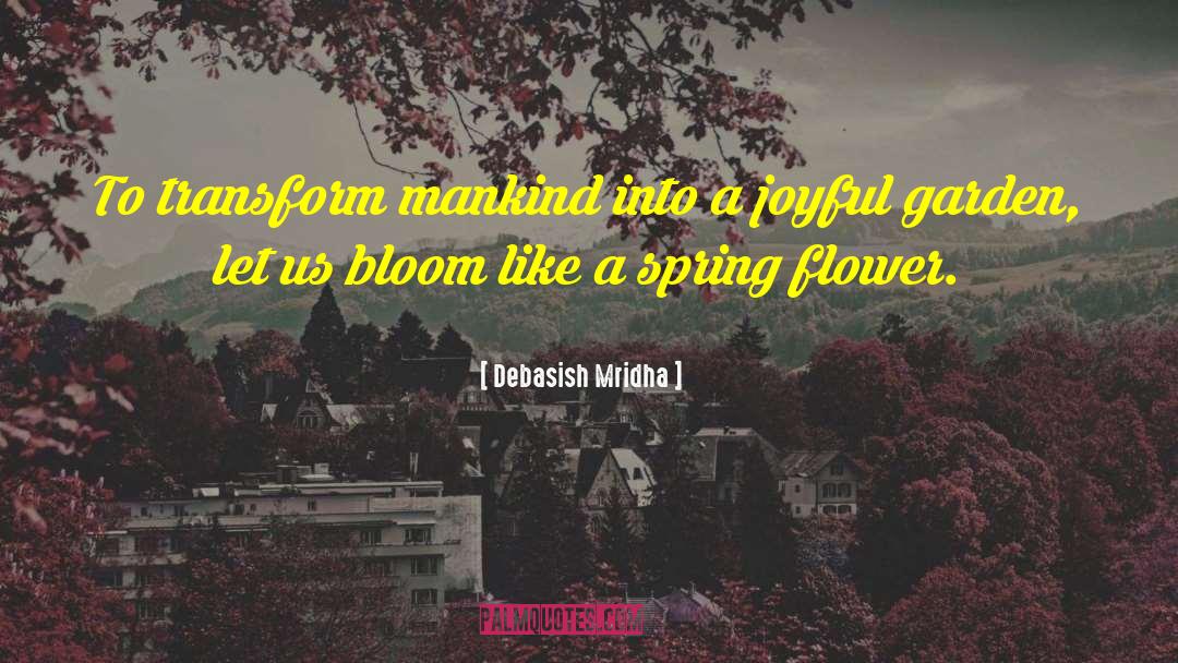 Joyful Garden quotes by Debasish Mridha