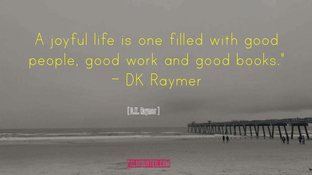 Joyful Life quotes by D.K. Raymer