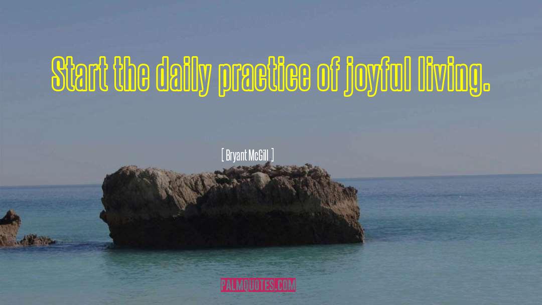 Joyful Living quotes by Bryant McGill