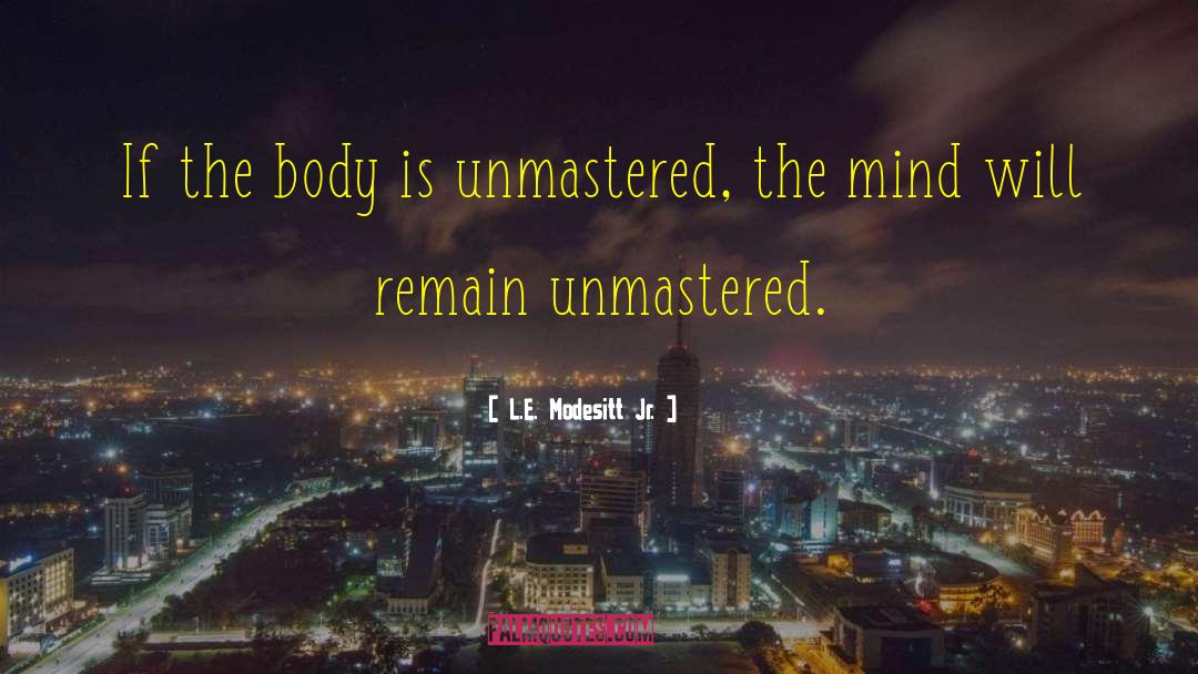 Joyful Mind quotes by L.E. Modesitt Jr.