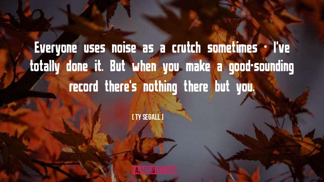 Joyful Noise quotes by Ty Segall