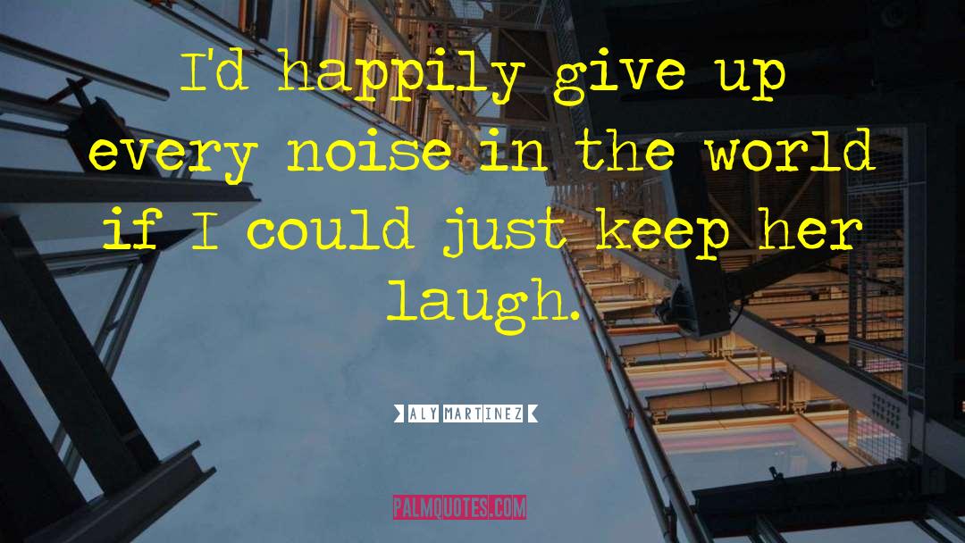 Joyful Noise quotes by Aly Martinez