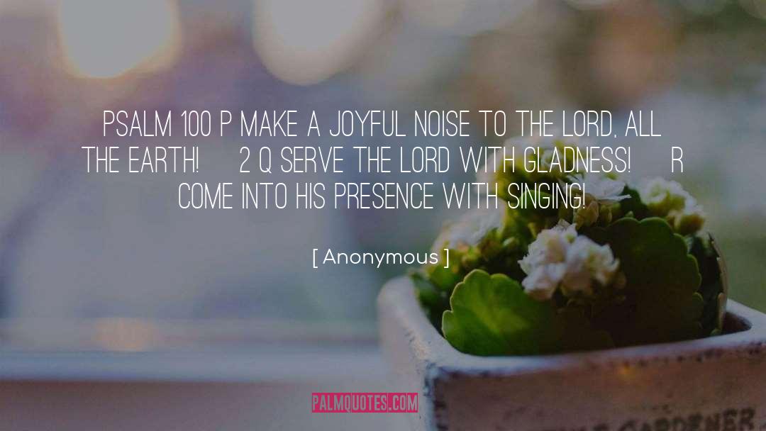 Joyful Noise quotes by Anonymous