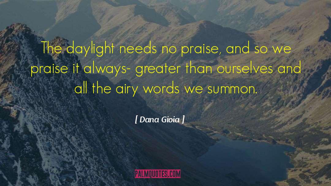 Joyful Praise quotes by Dana Gioia