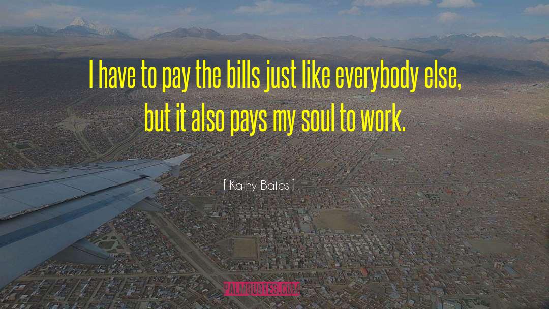 Joyful Soul quotes by Kathy Bates