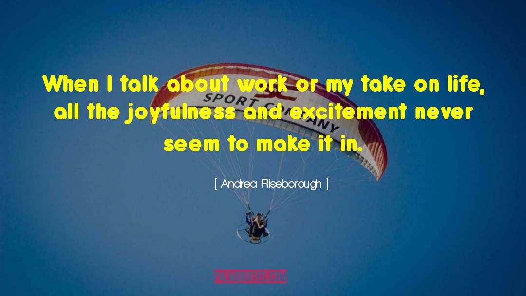 Joyfulness quotes by Andrea Riseborough