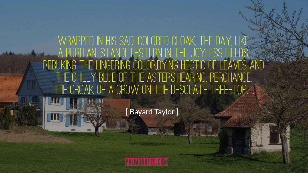 Joyless quotes by Bayard Taylor
