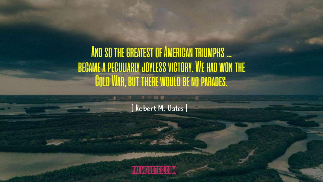 Joyless quotes by Robert M. Gates