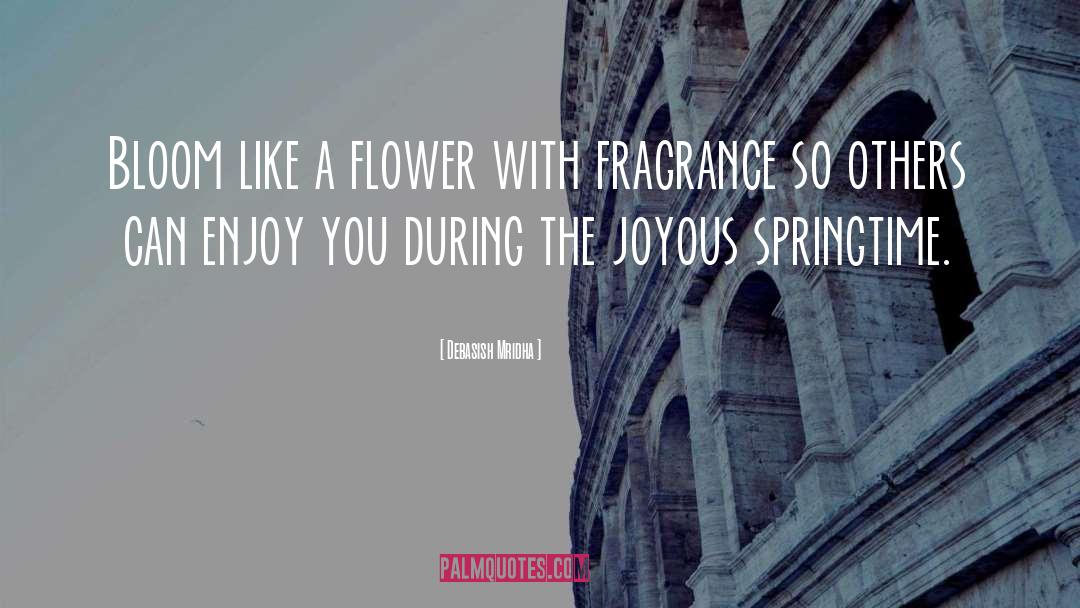 Joyous Springtime quotes by Debasish Mridha