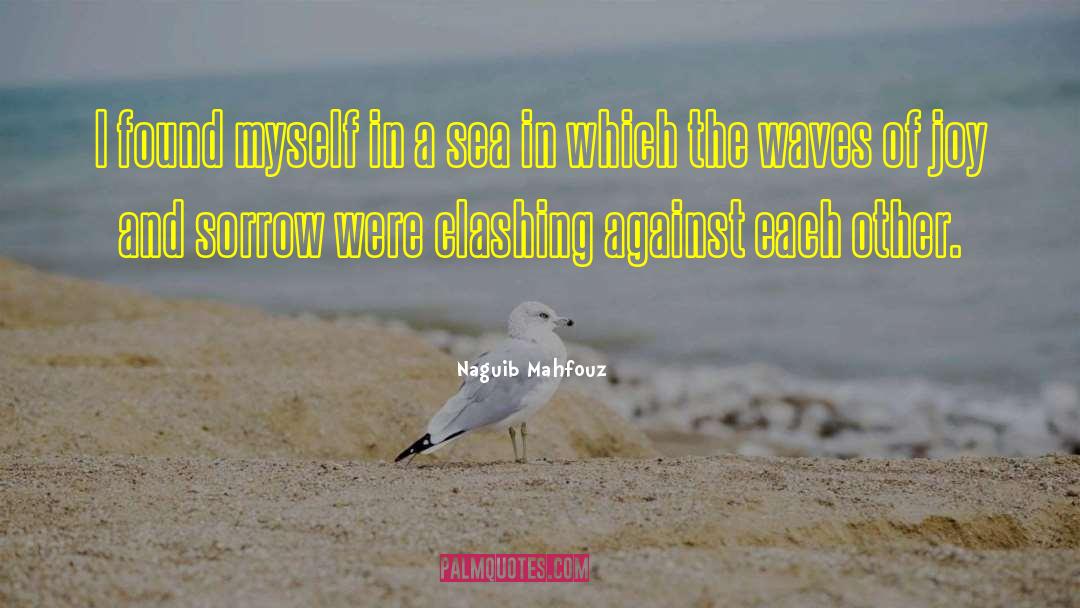 Joys And Sorrows quotes by Naguib Mahfouz