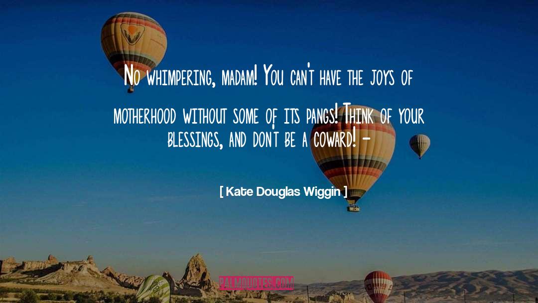 Joys Of Motherhood quotes by Kate Douglas Wiggin